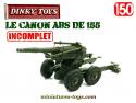 Le canon ABS de 155 en miniature par Dinky Toys France au 1/50e incomplet