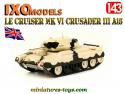 Le char anglais Cruiser MK VI Crusader III A15 miniature Ixo Models au 1/43e