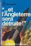 Le livre et l'Angleterre sera détruite paru chez J'ai Lu leur aventure en 1970