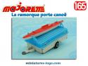 La remorque porte canoë miniature de Majorette France au 1/65e