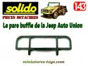Le pare buffle de la Jeep Auto Union Munga miniature Solido Verem au 1/43e