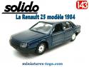 La Renault 25 bleue en voiture miniature par Solido au 1/43e
