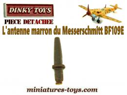 L'antenne marron du Messerschmitt BF109E miniature de Dinky Toys England
