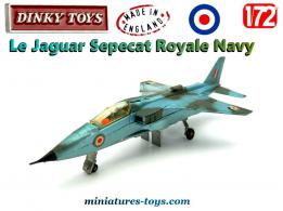 Le Jaguar Sepecat de la royale Navy miniature par Dinky Toys england au 1/72e