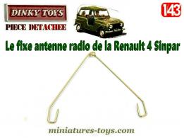 Le fixe antenne radio de la Renault 4 Sinpar miniature Dinky Toys au 1/43e