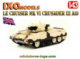 Le char anglais Cruiser MK VI Crusader III A15 miniature Ixo Models au 1/43e