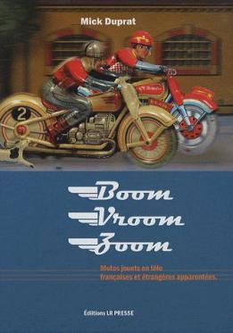Le livre Boom Vroom Zoom sur les Motos Jouets en tôle françaises et étrangères