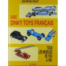 Le Livre Guide Dinky Toys français 1933 1981 de J M Roulet chez EPA éditions