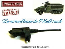 La mitrailleuse pour l'Half Track US de Dinky Toys France